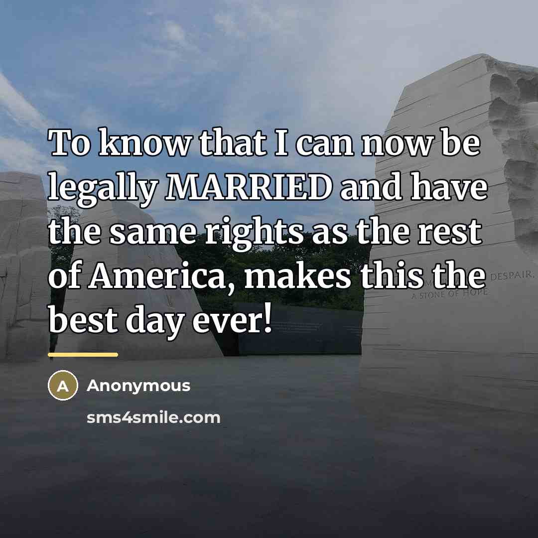 “To know that I can now be legally MARRIED and…” quote by Anonymous