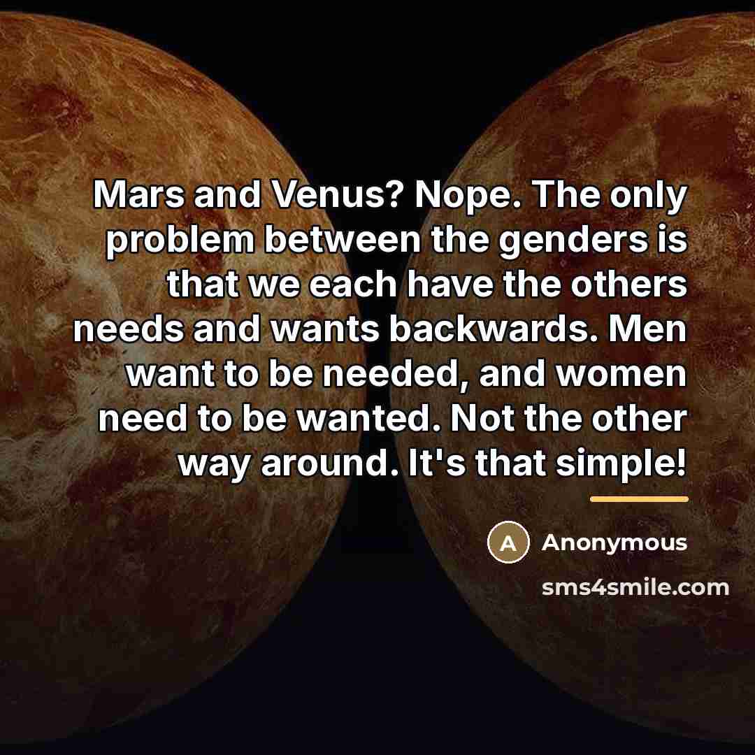 “Mars and Venus? Nope. The only problem between the genders…” quote by Anonymous