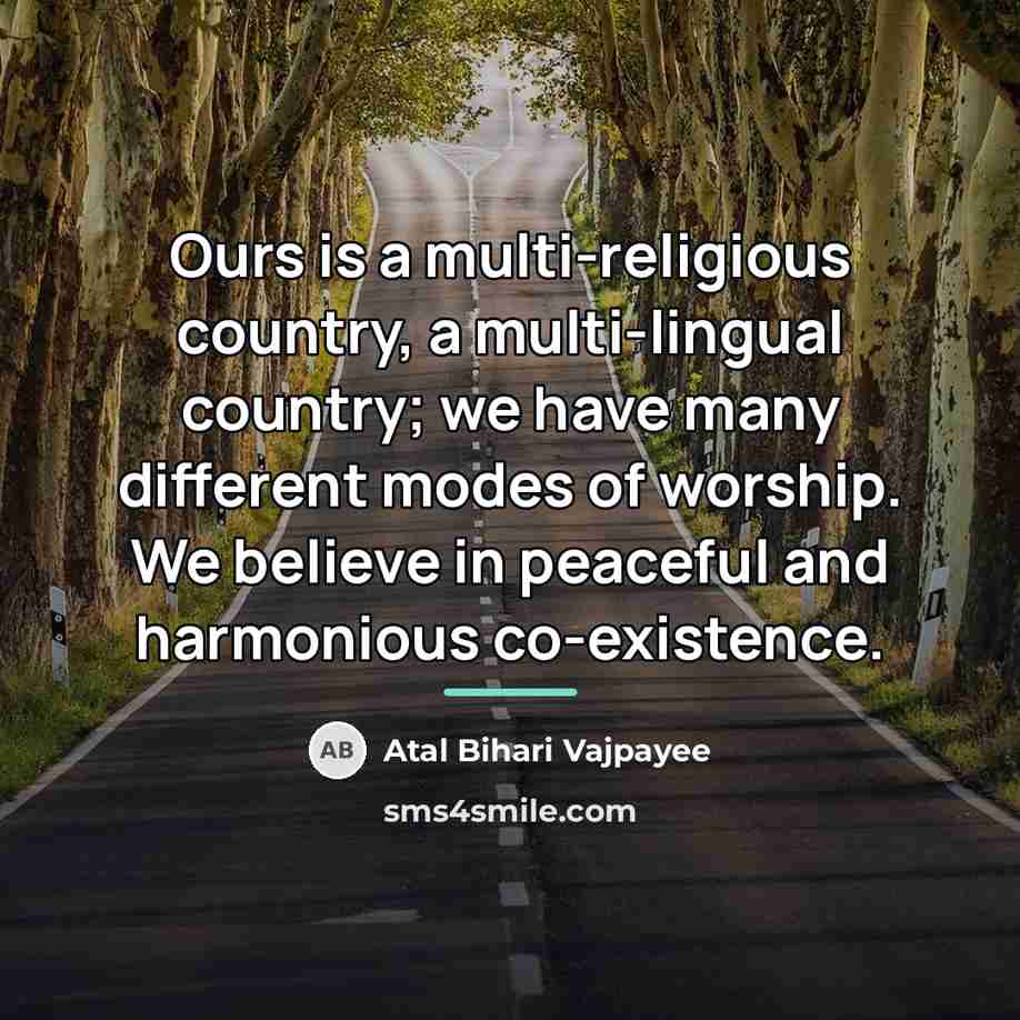“Ours is a multi-religious country, a multi-lingual country; we have…” quote by Atal Bihari Vajpayee