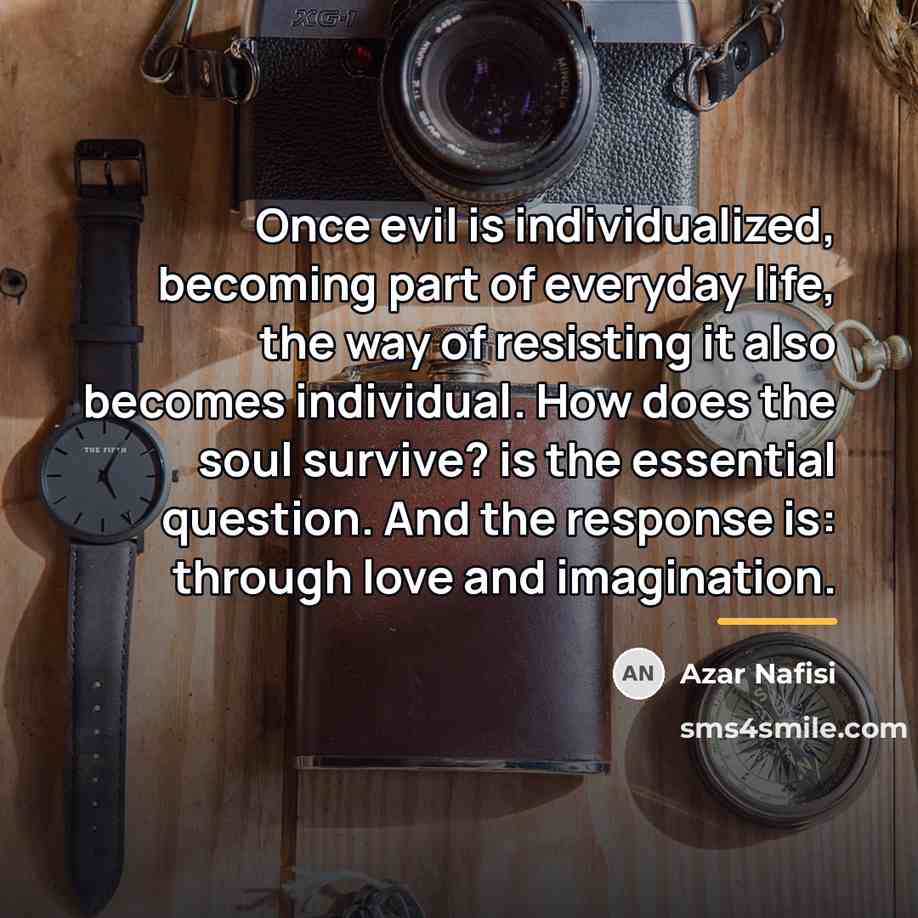 “Once evil is individualized, becoming part of everyday life, the…” quote by Azar Nafisi