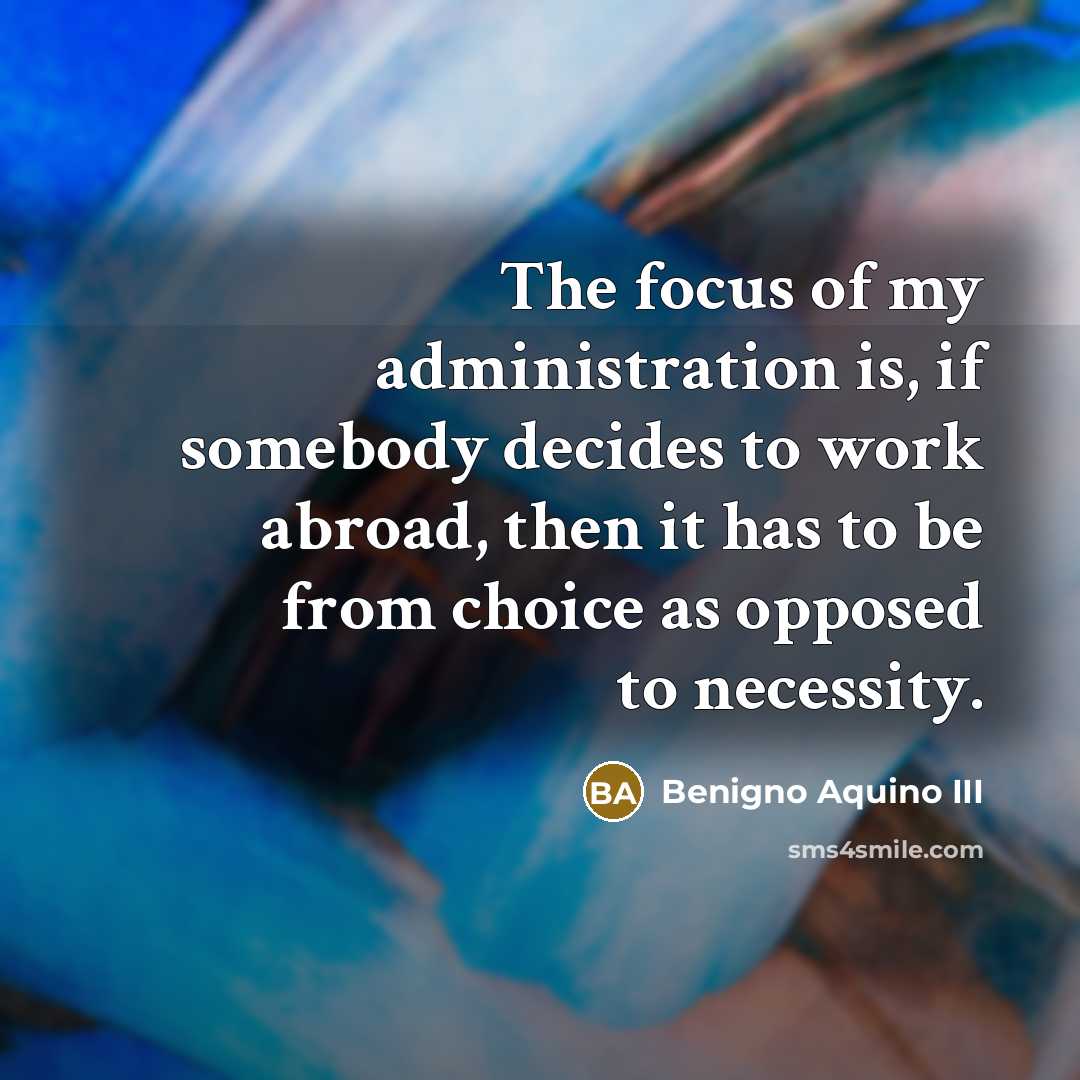 “The focus of my administration is, if somebody decides to…” quote by Benigno Aquino III