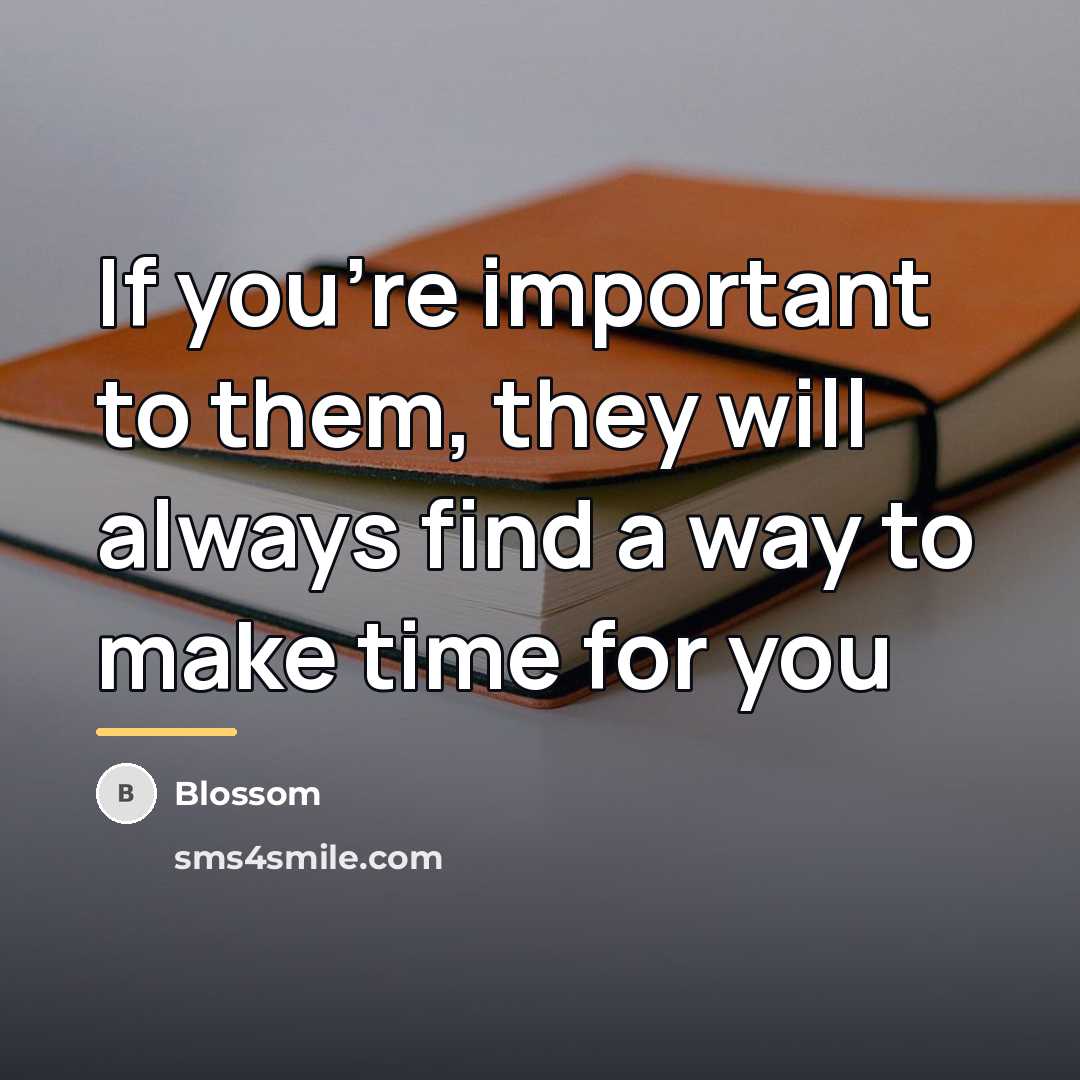 “If you're important to them, they will always find a…” quote by Blossom