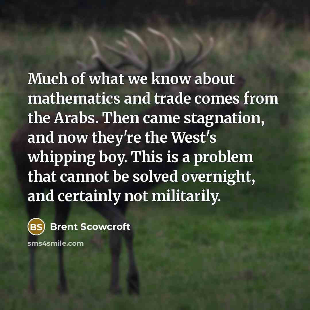 “Much of what we know about mathematics and trade comes…” quote by Brent Scowcroft