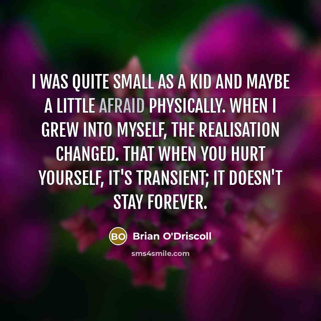 “I was quite small as a kid and maybe a…” quote by Brian O'Driscoll