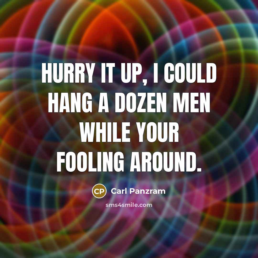 “Hurry it up, I could hang a dozen men while…” quote by Carl Panzram