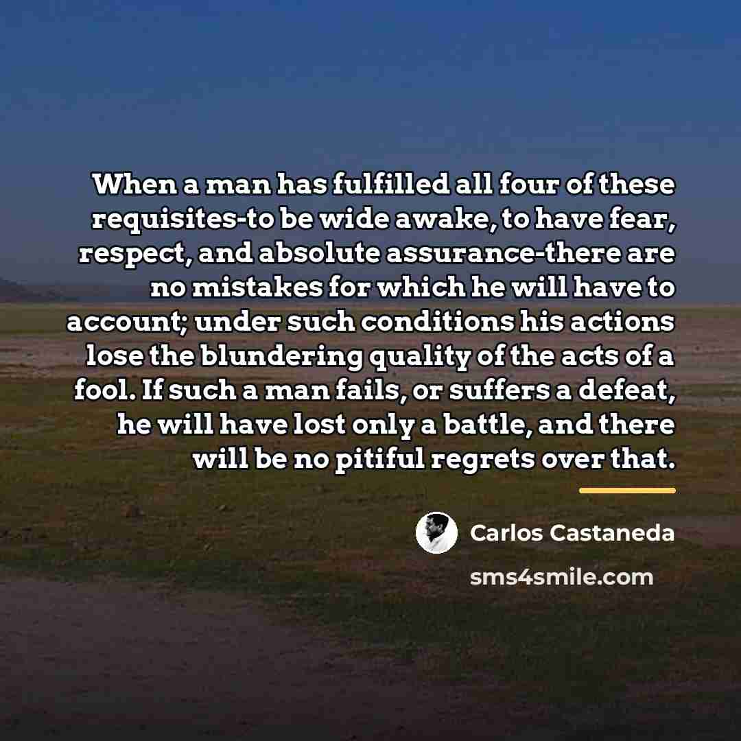 “When a man has fulfilled all four of these requisites-to…” quote by Carlos Castaneda