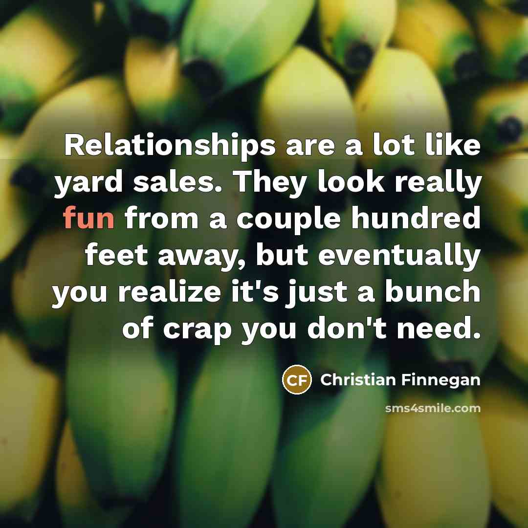 “Relationships are a lot like yard sales. They look really…” quote by Christian Finnegan