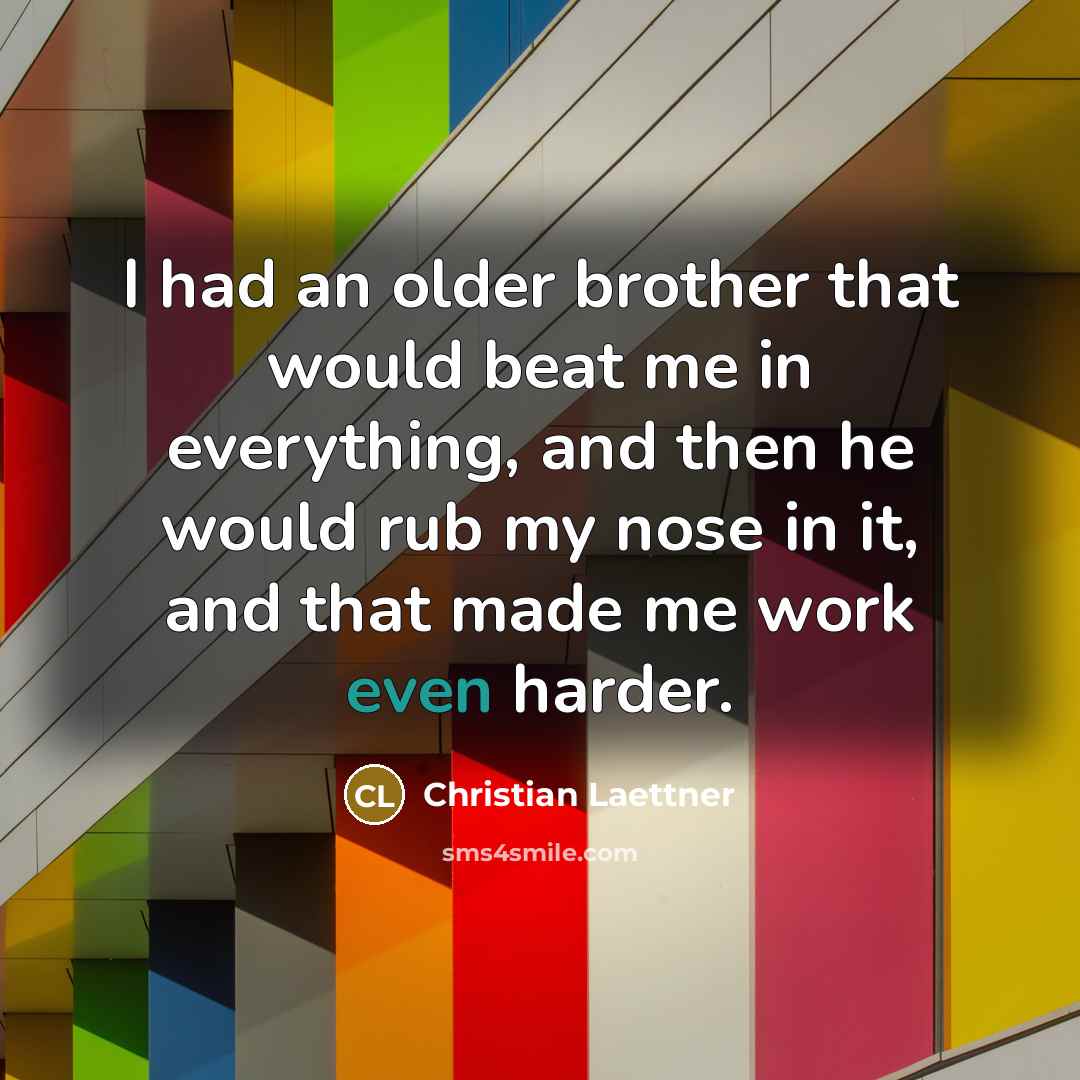 “I had an older brother that would beat me in…” quote by Christian Laettner