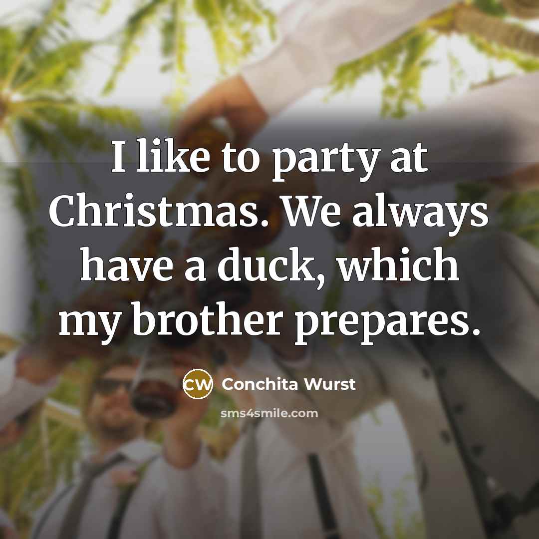 “I like to party at Christmas. We always have a…” quote by Conchita Wurst