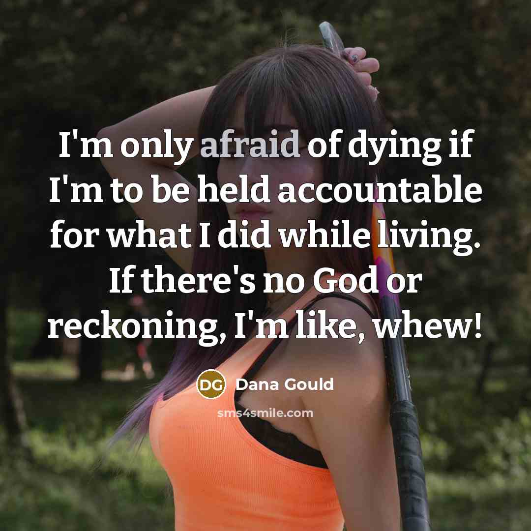 “I'm only afraid of dying if I'm to be held…” quote by Dana Gould
