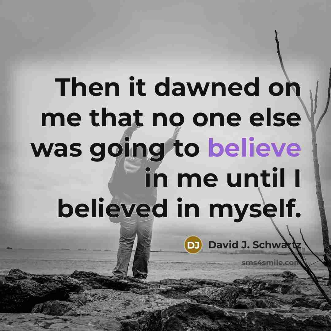 “Then it dawned on me that no one else was…” quote by David J. Schwartz