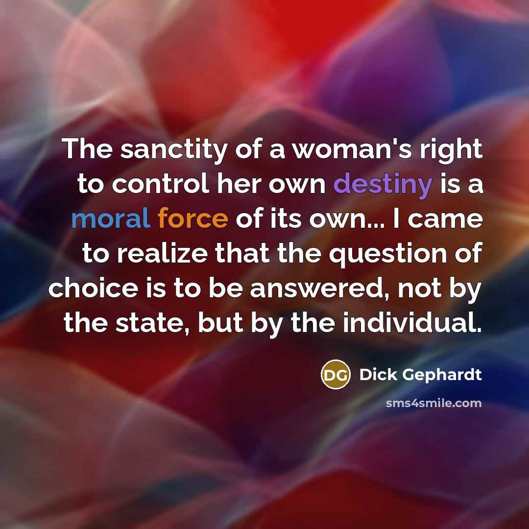 “The sanctity of a woman's right to control her own…” quote by Dick Gephardt