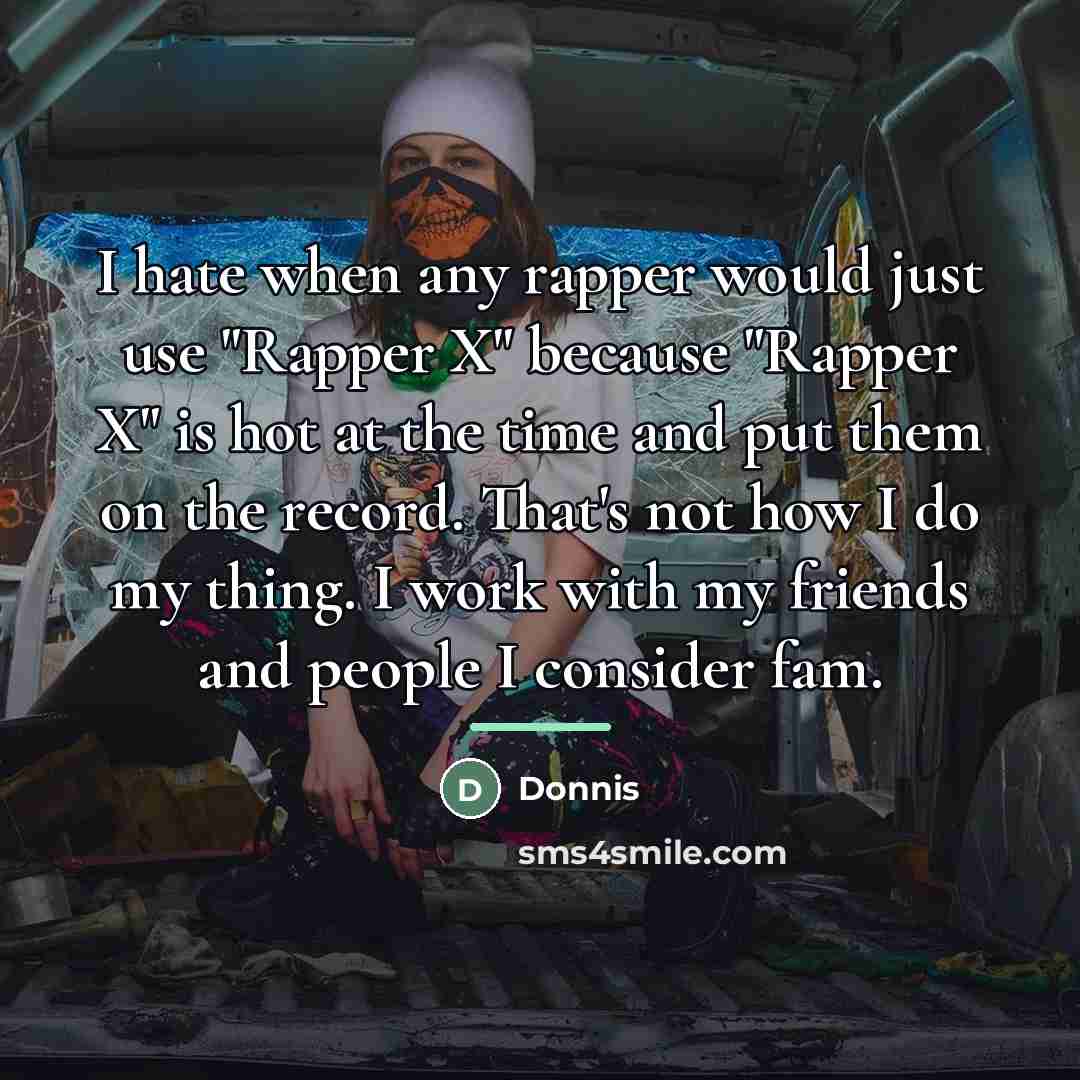 “I hate when any rapper would just use "Rapper X"…” quote by Donnis