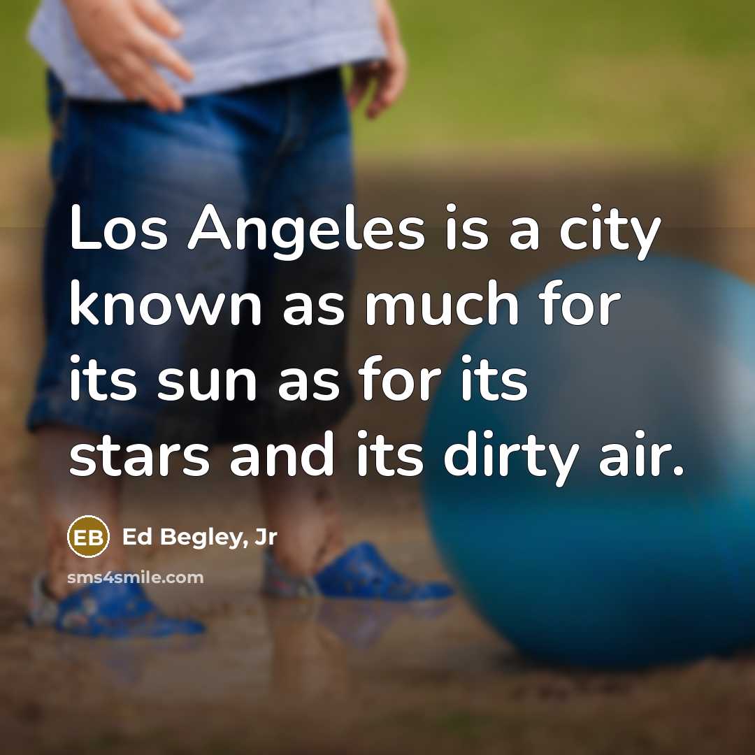 “Los Angeles is a city known as much for its…” quote by Ed Begley, Jr