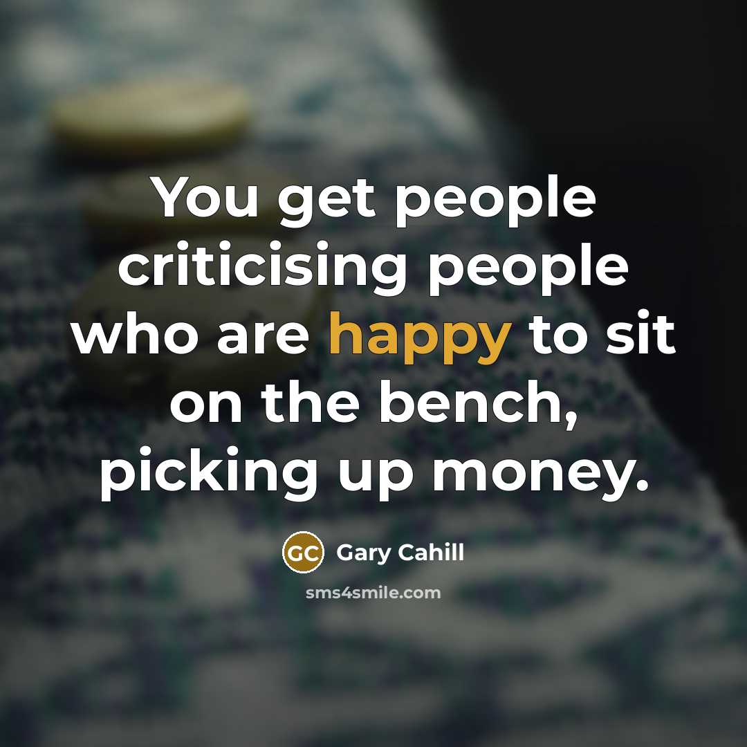 “You get people criticising people who are happy to sit…” quote by Gary Cahill