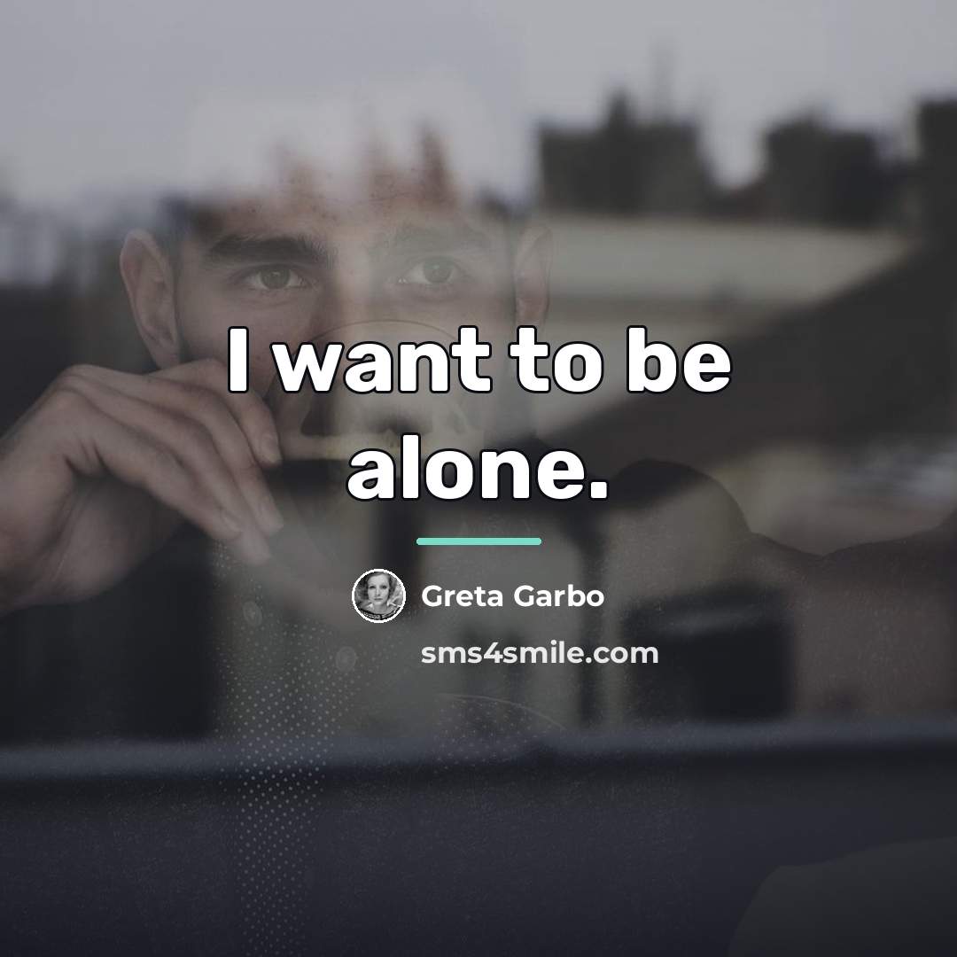 “I want to be alone.…” quote by Greta Garbo