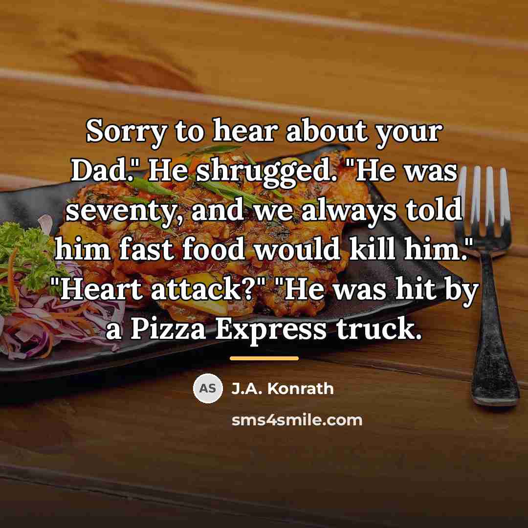 “Sorry to hear about your Dad." He shrugged. "He was…” quote by J.A. Konrath
