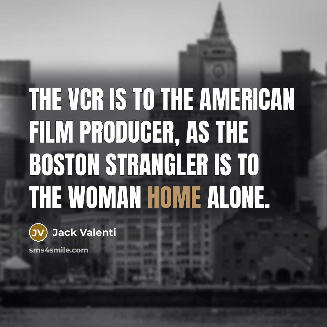 “The VCR is to the American film producer, as the…” quote by Jack Valenti