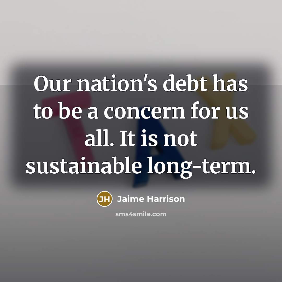 “Our nation's debt has to be a concern for us…” quote by Jaime Harrison