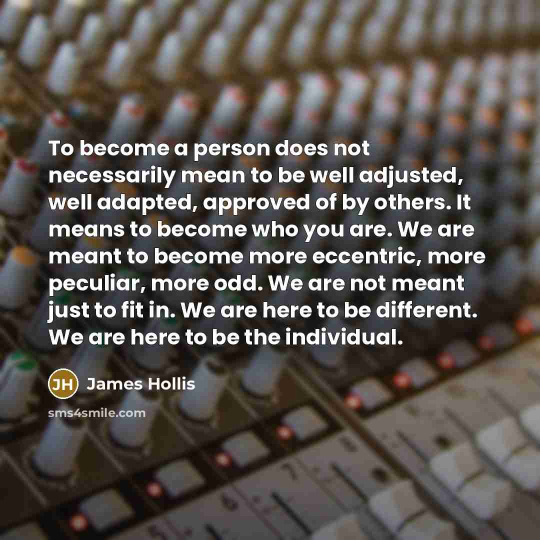 “To become a person does not necessarily mean to be…” quote by James Hollis