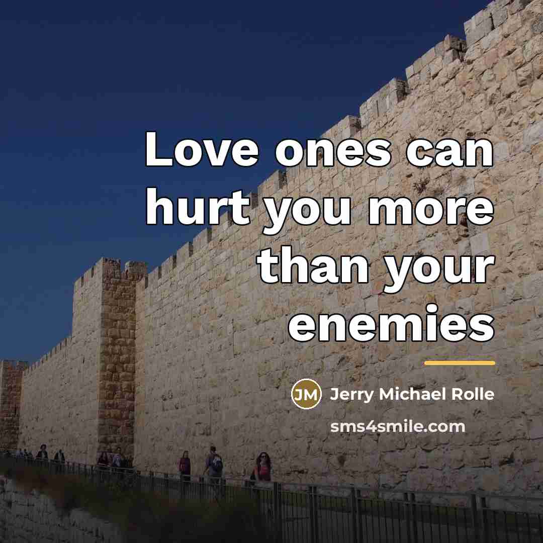 “Love ones can hurt you more than your enemies…” quote by Jerry Michael Rolle