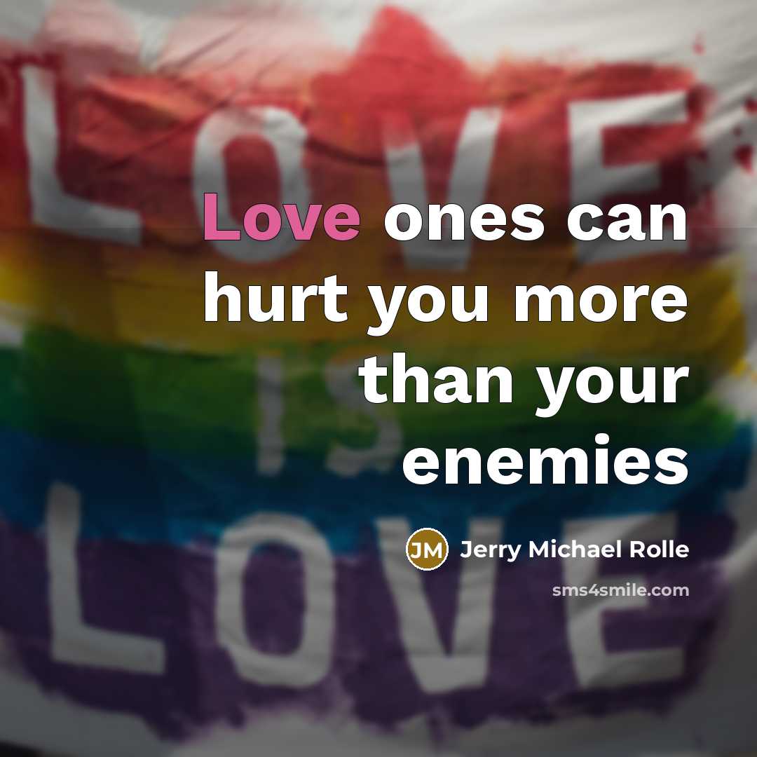 “Love ones can hurt you more than your enemies” quote by Jerry Michael Rolle