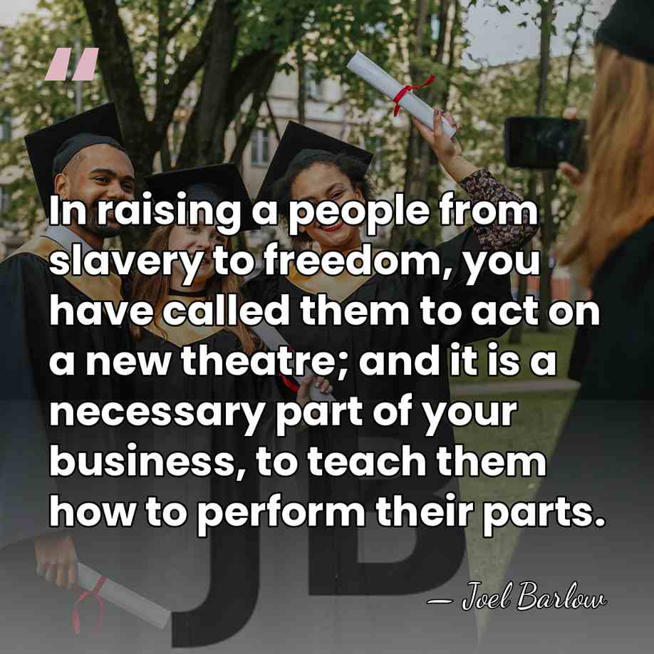 In raising a people from slavery to freedom, you have called them&hellip; - Joel Barlow