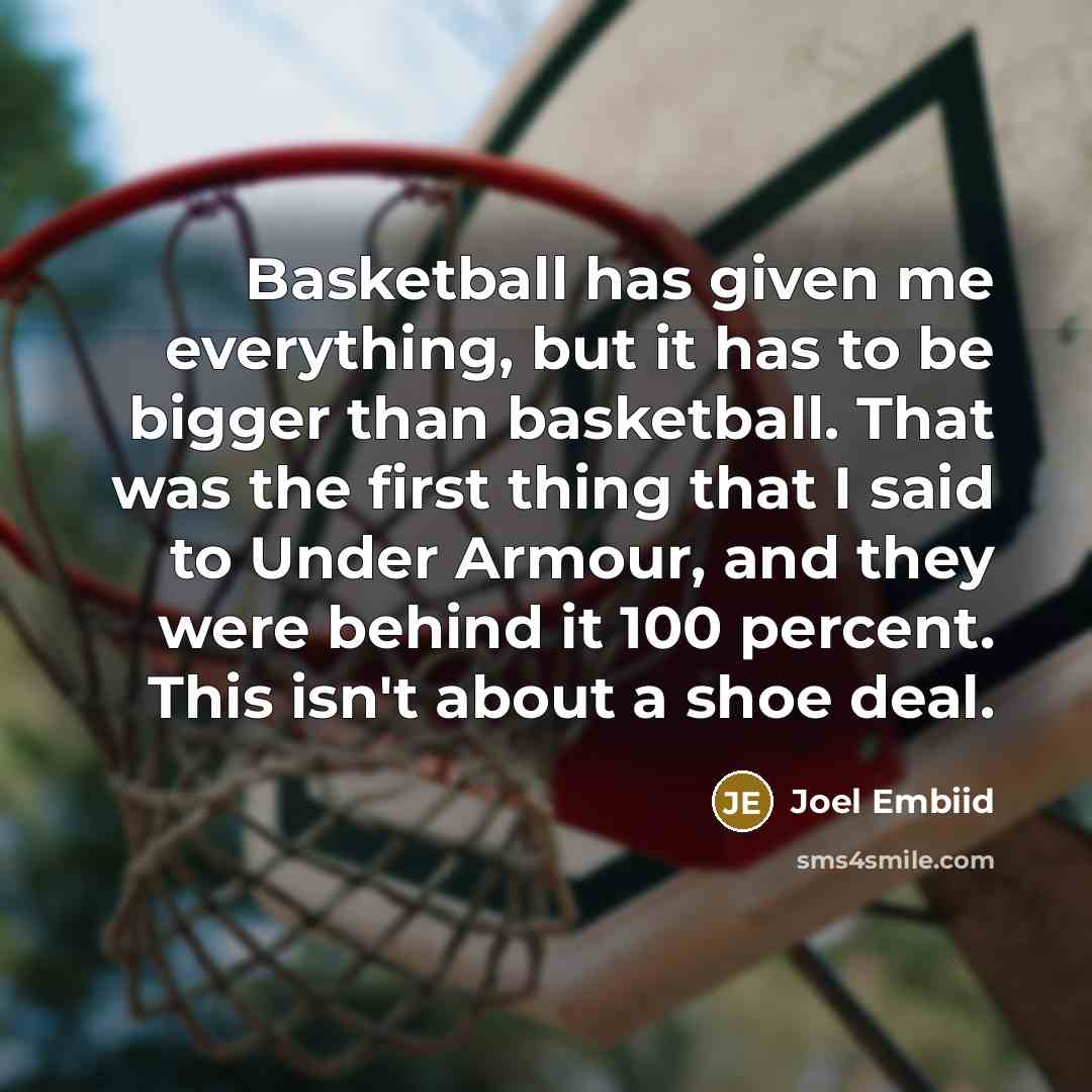 “Basketball has given me everything, but it has to be…” quote by Joel Embiid