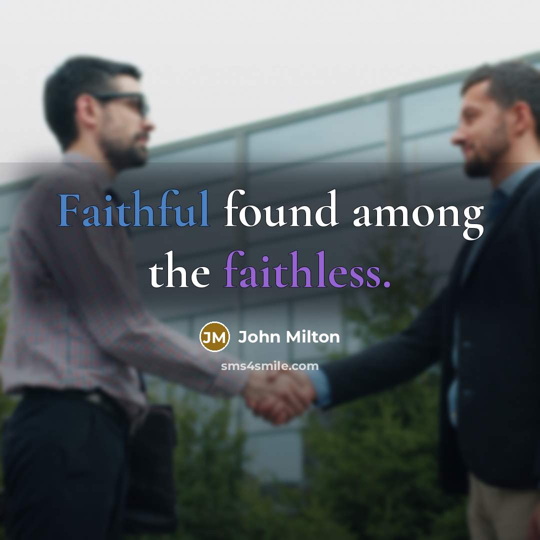 “Faithful found among the faithless.…” quote by John Milton