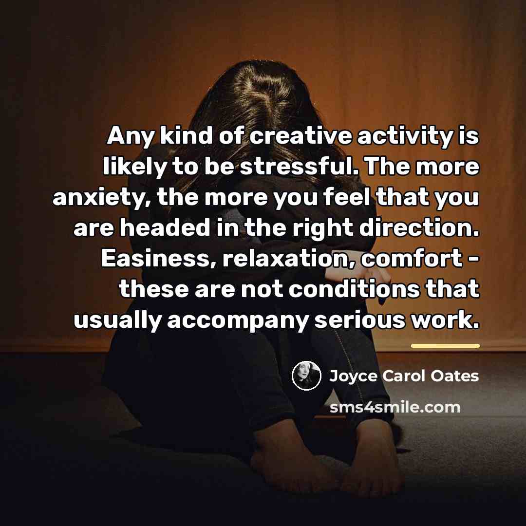 “Any kind of creative activity is likely to be stressful.…” quote by Joyce Carol Oates