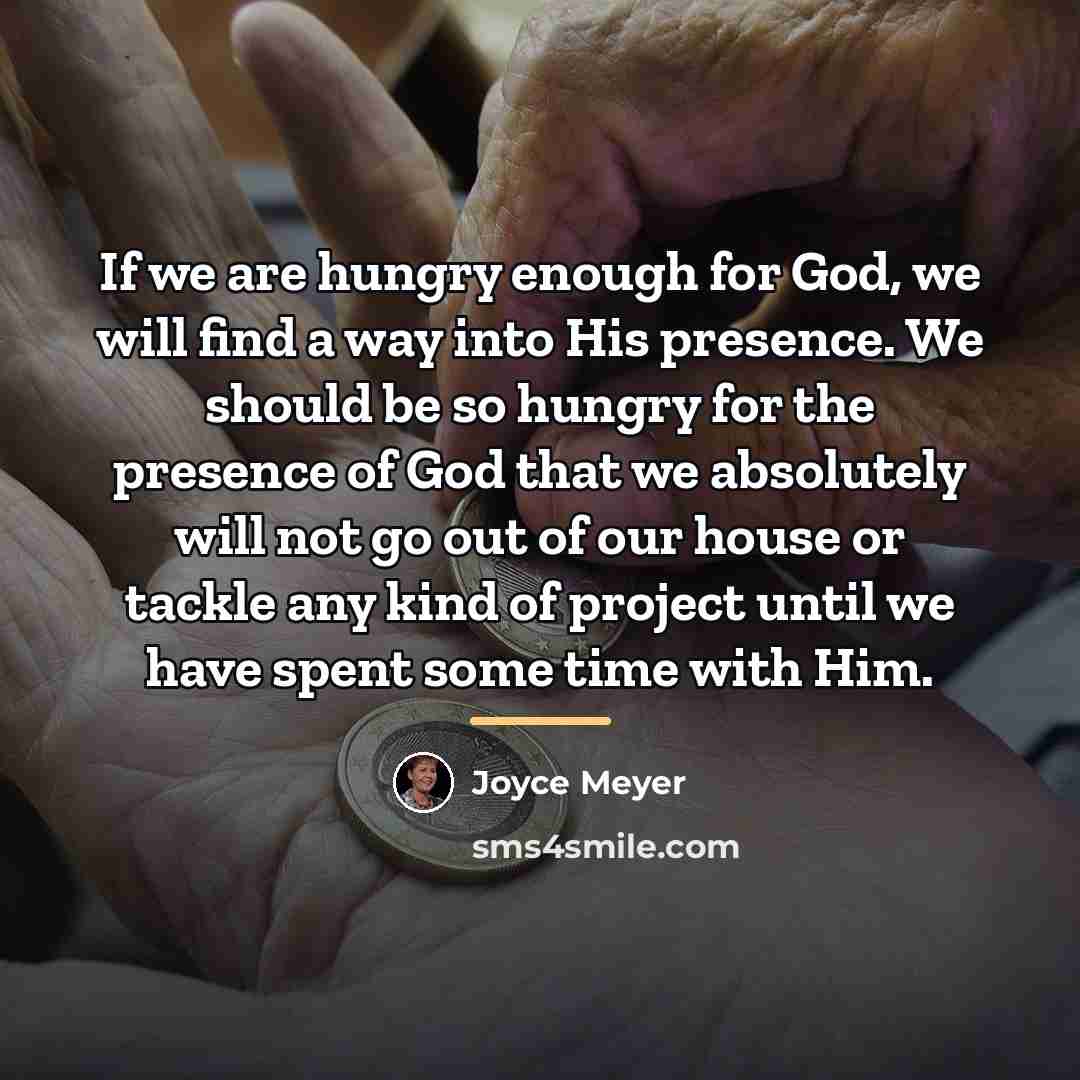 “If we are hungry enough for God, we will find…” quote by Joyce Meyer