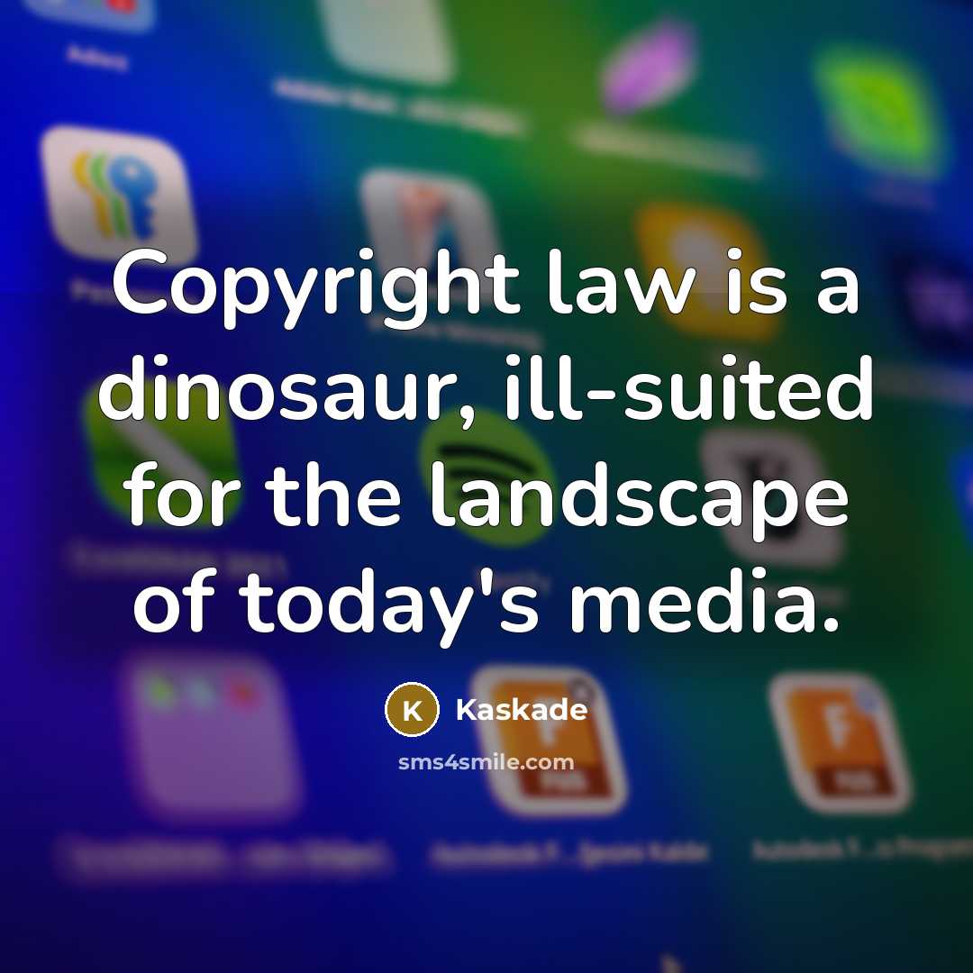 “Copyright law is a dinosaur, ill-suited for the landscape of…” quote by Kaskade