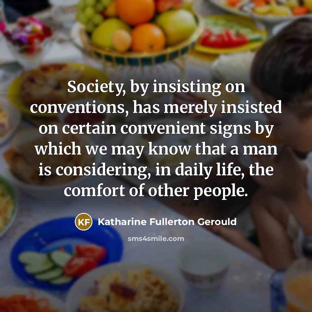 “Society, by insisting on conventions, has merely insisted on certain…” quote by Katharine Fullerton Gerould