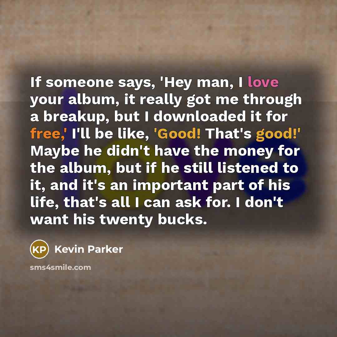 “If someone says, 'Hey man, I love your album, it…” quote by Kevin Parker