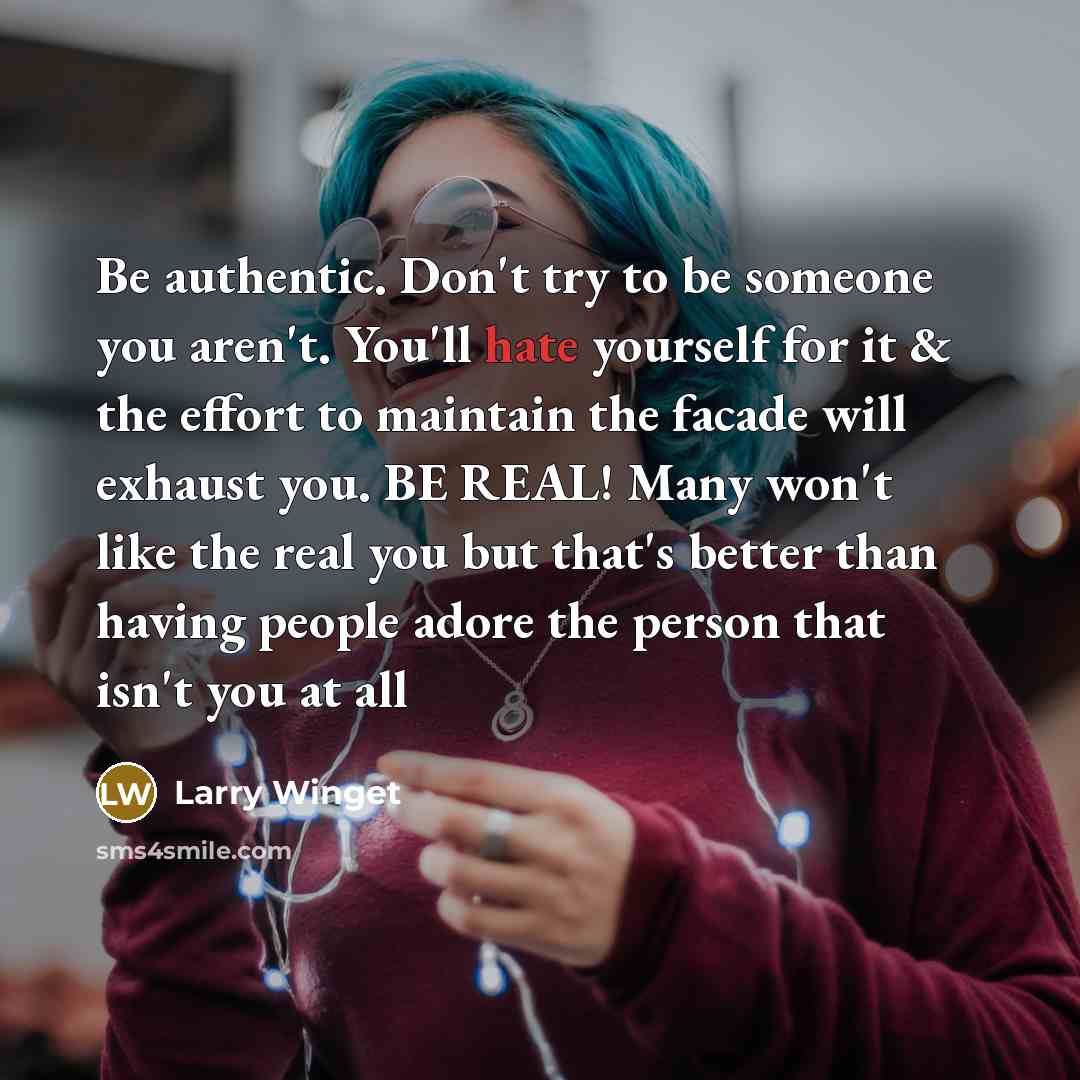 “Be authentic. Don't try to be someone you aren't. You'll…” quote by Larry Winget