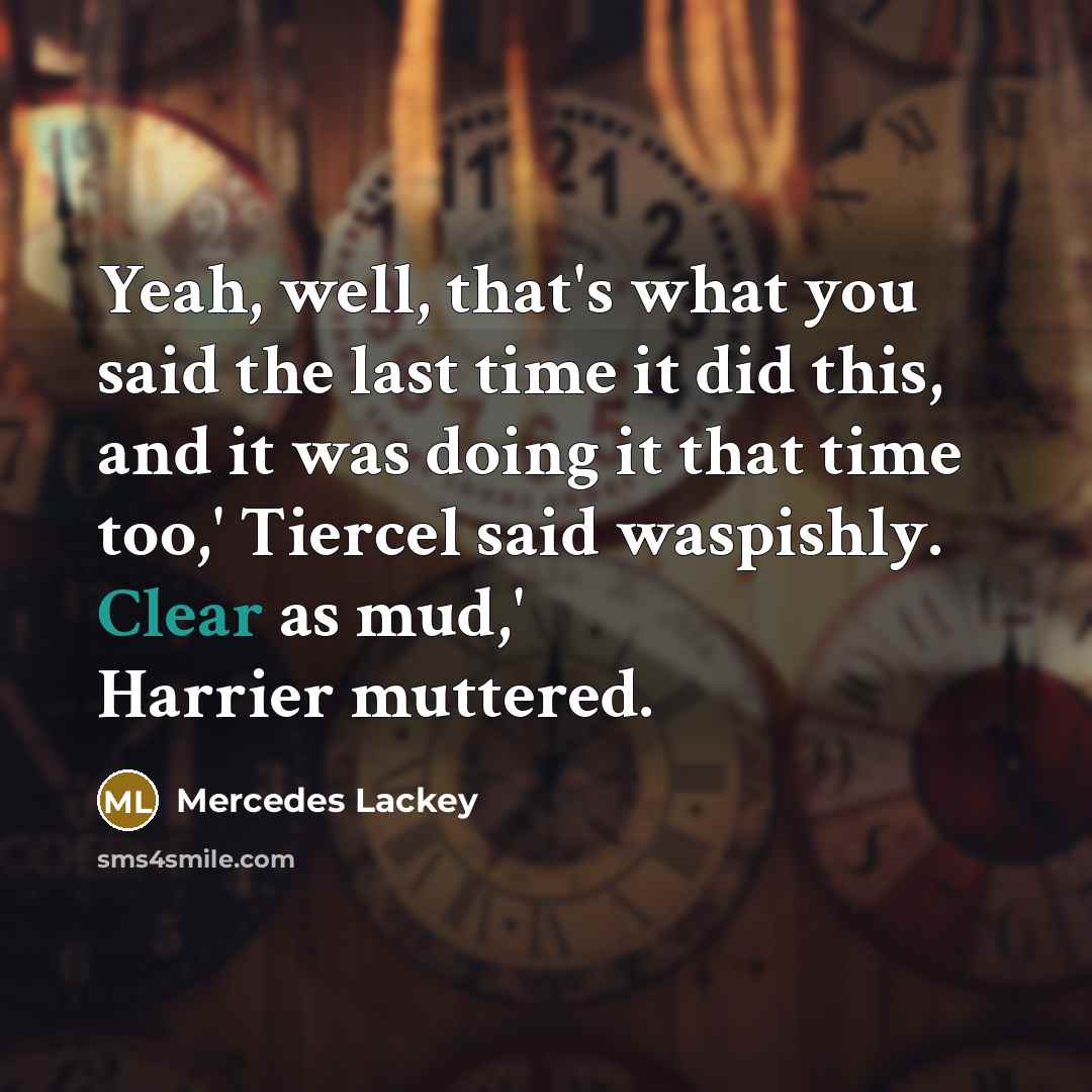 “Yeah, well, that's what you said the last time it…” quote by Mercedes Lackey