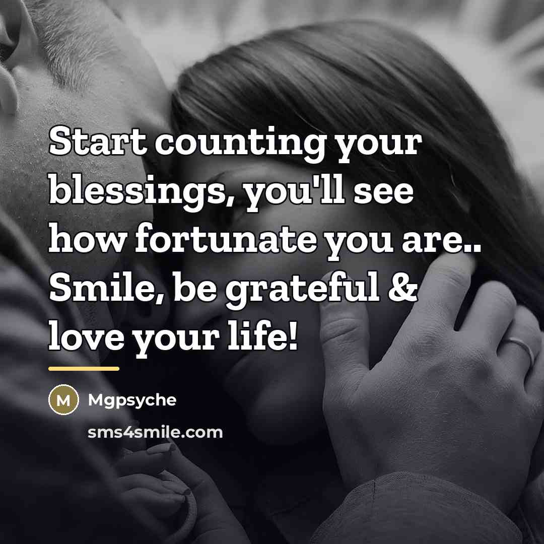 “Start counting your blessings, you'll see how fortunate you are..…” quote by Mgpsyche