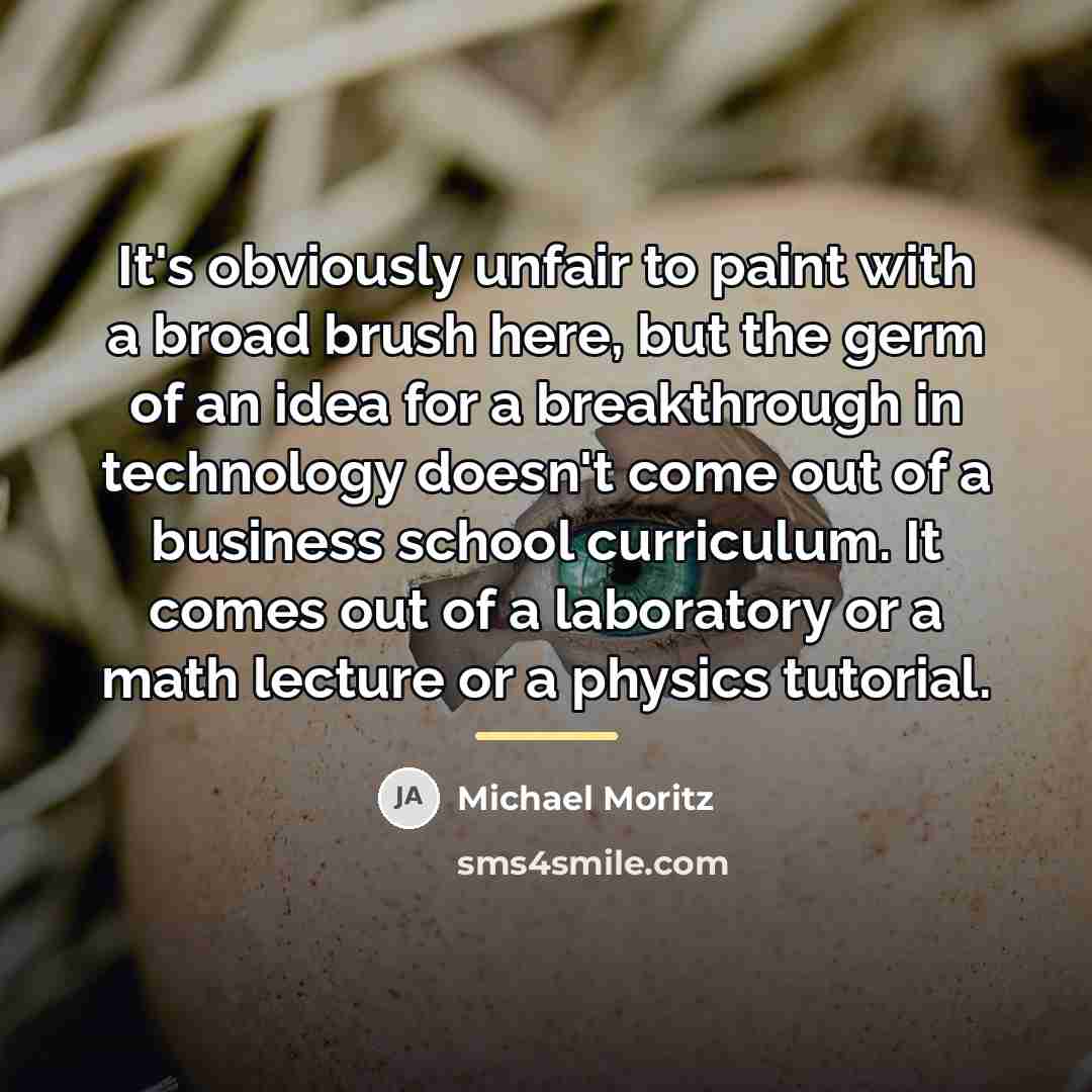 “It's obviously unfair to paint with a broad brush here,…” quote by Michael Moritz