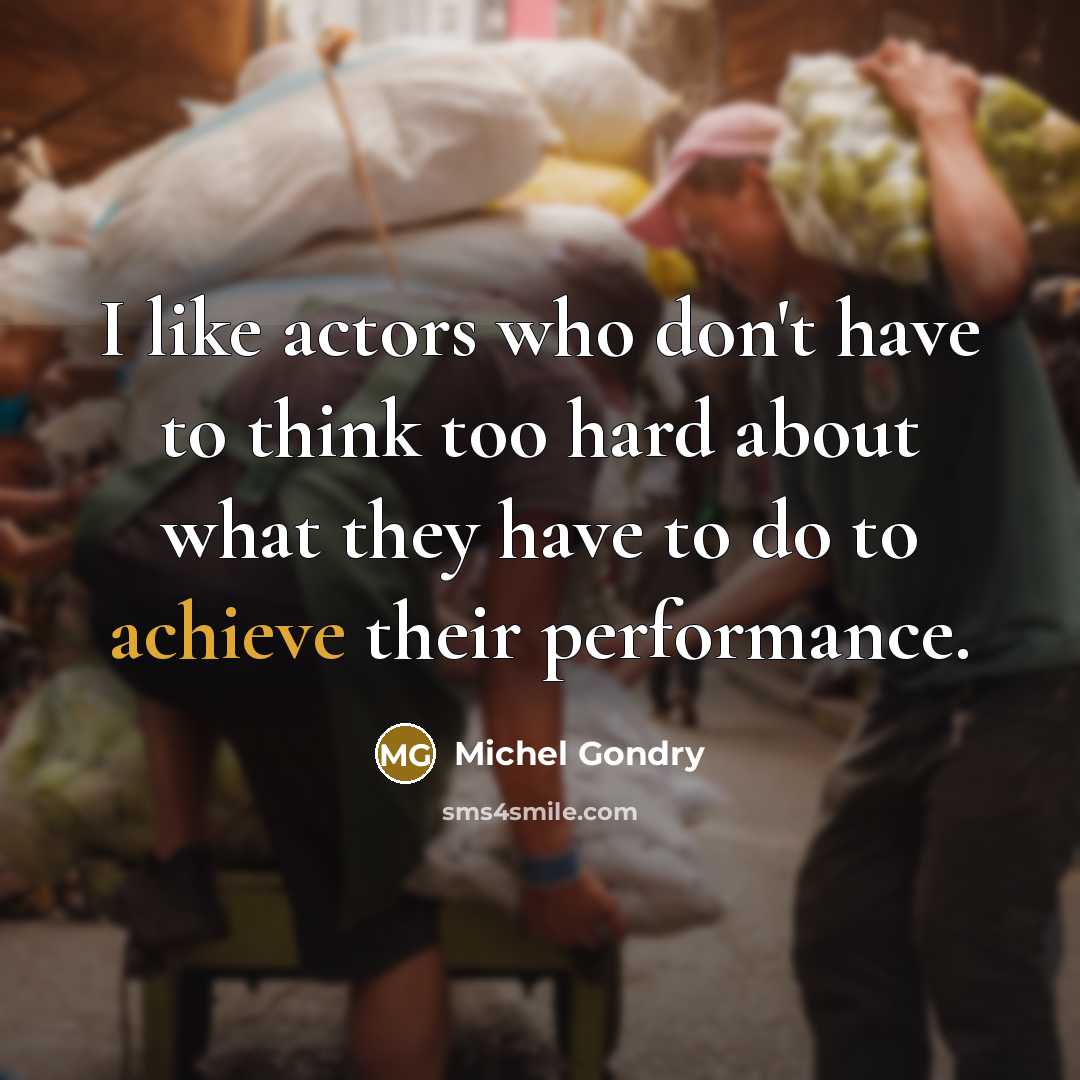 “I like actors who don't have to think too hard…” quote by Michel Gondry