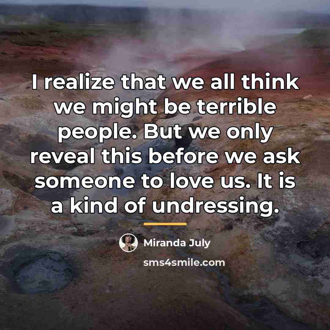 “I realize that we all think we might be terrible…” quote by Miranda July