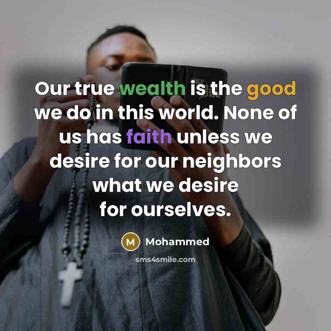 “Our true wealth is the good we do in this…” quote by Mohammed