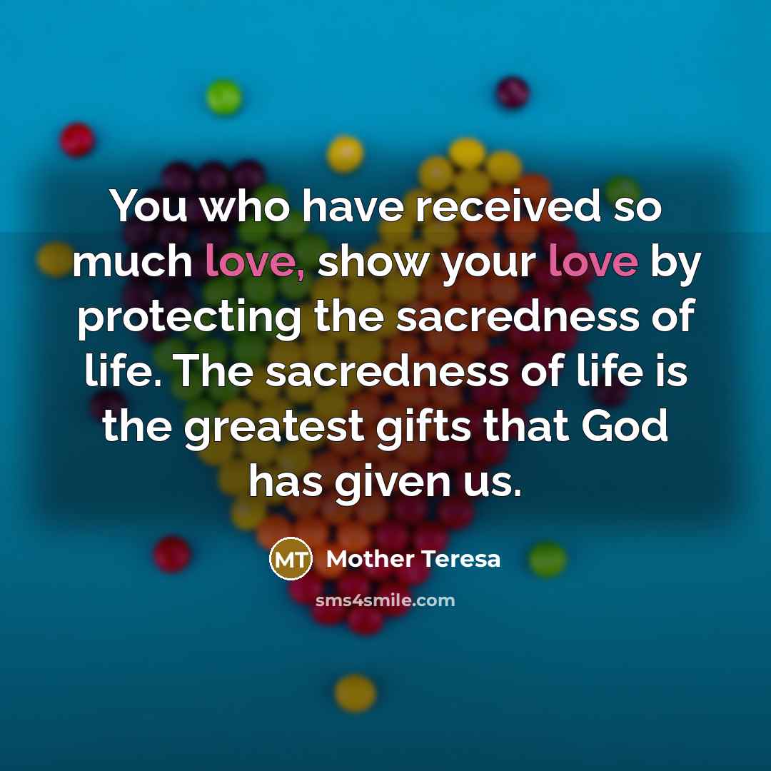 “You who have received so much love, show your love…” quote by Mother Teresa