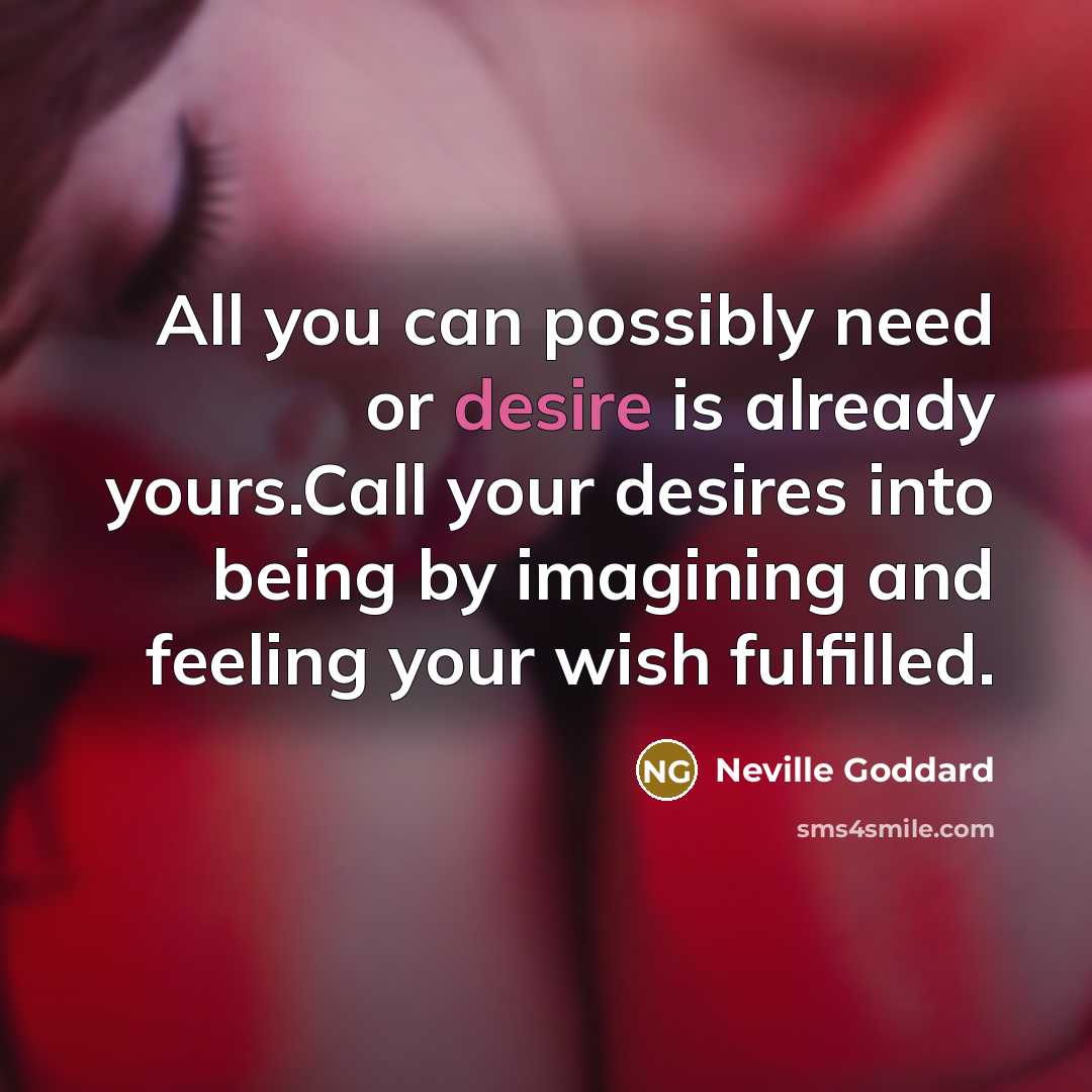 “All you can possibly need or desire is already yours.Call…” quote by Neville Goddard
