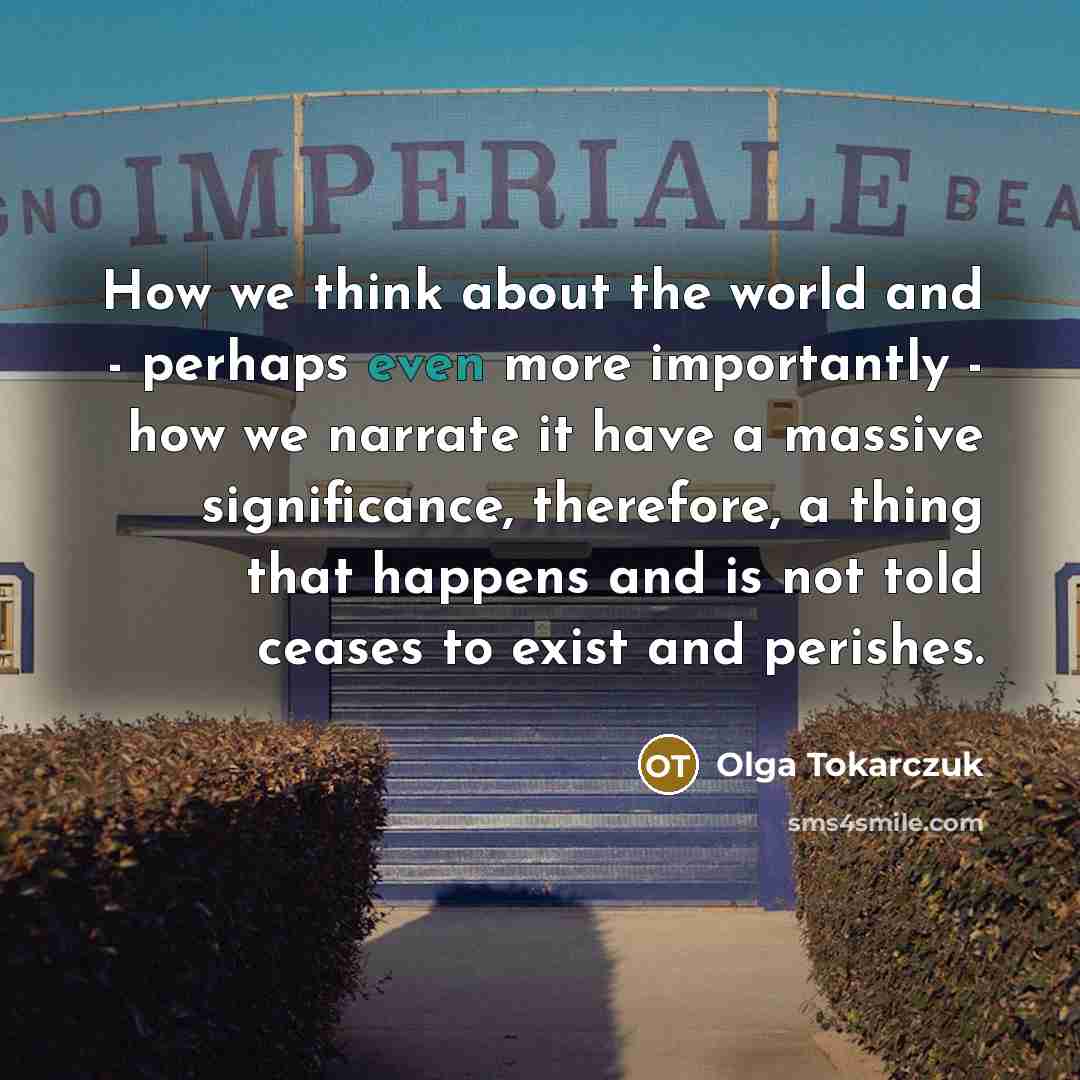 “How we think about the world and - perhaps even…” quote by Olga Tokarczuk