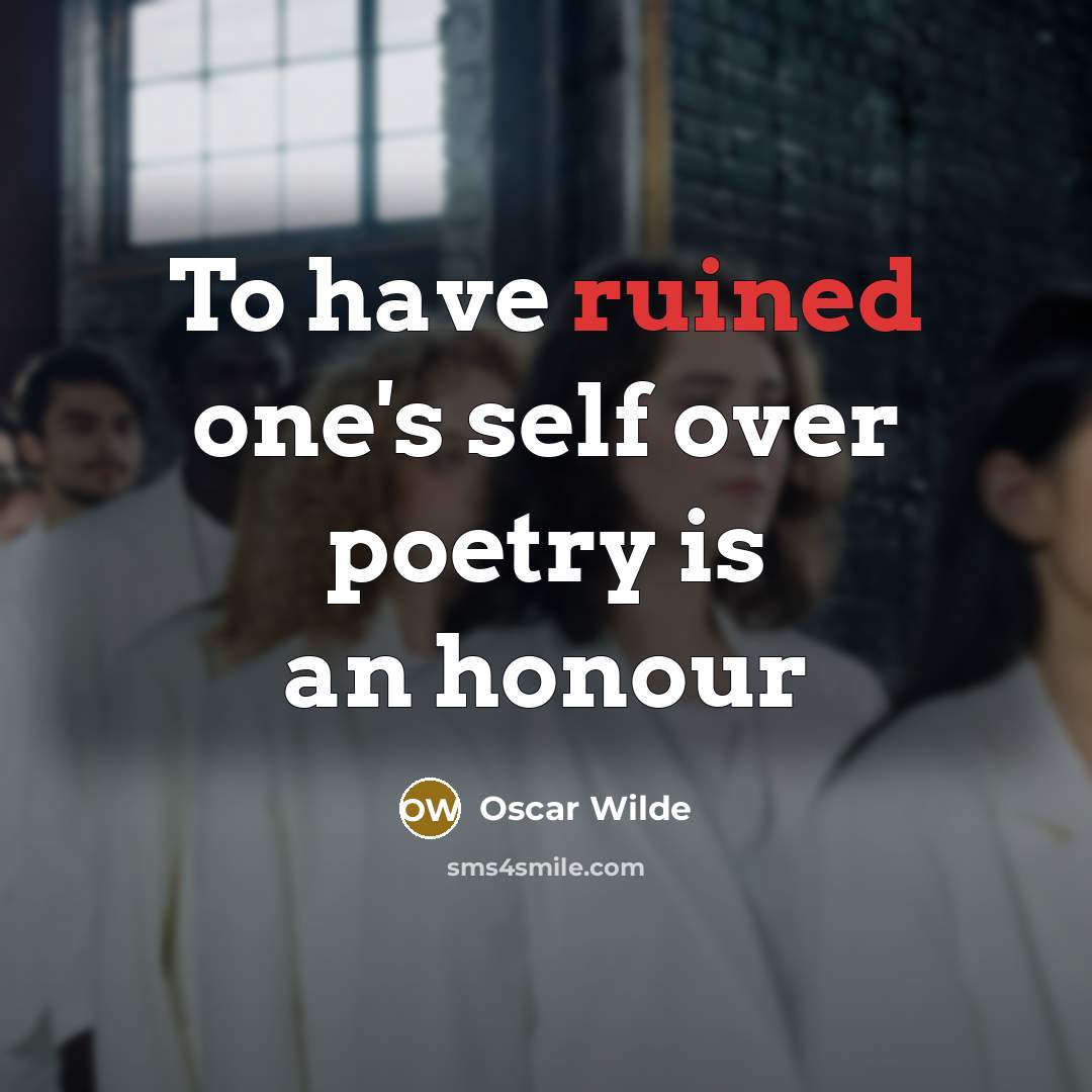 “To have ruined one's self over poetry is an honour…” quote by Oscar Wilde
