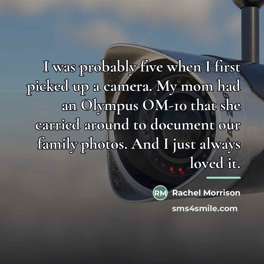 “I was probably five when I first picked up a…” quote by Rachel Morrison
