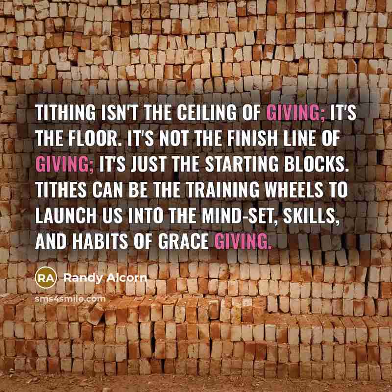 “Tithing isn't the ceiling of giving; it's the floor. It's…” quote by Randy Alcorn