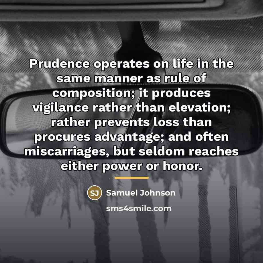 “Prudence operates on life in the same manner as rule…” quote by Samuel Johnson