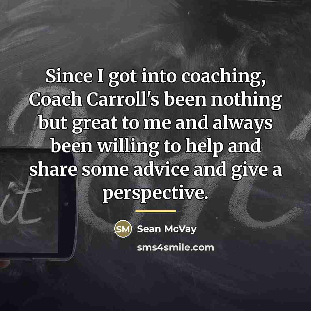 “Since I got into coaching, Coach Carroll's been nothing but…” quote by Sean McVay