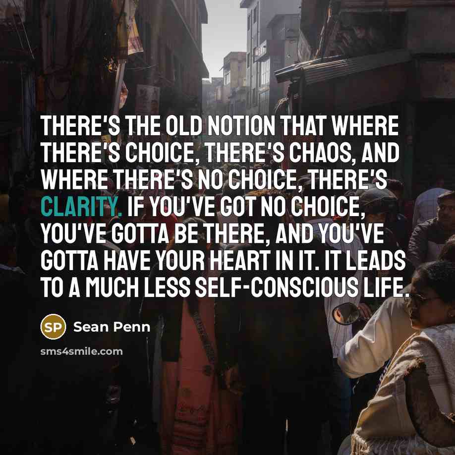 “There's the old notion that where there's choice, there's chaos,…” quote by Sean Penn